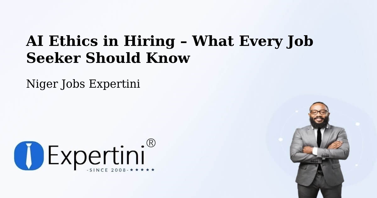 AI Ethics in Recruitment & Hiring – Dosso - Dosso, Niger Jobs Expertini