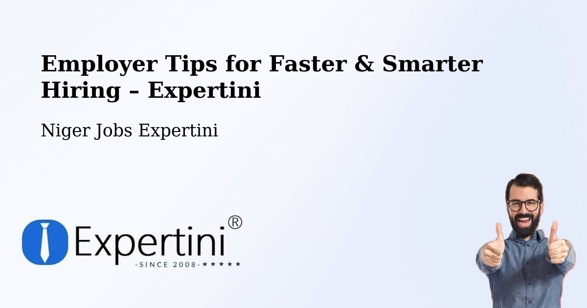 Employer Tips for Hiring & Recruitment – Dosso - Dosso, Niger Jobs Expertini