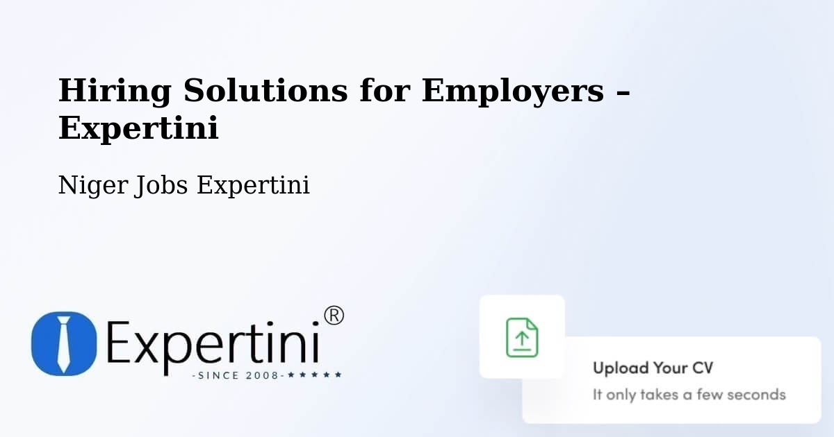 Hiring Solutions for Employers in Dosso - Dosso, Niger Jobs Expertini