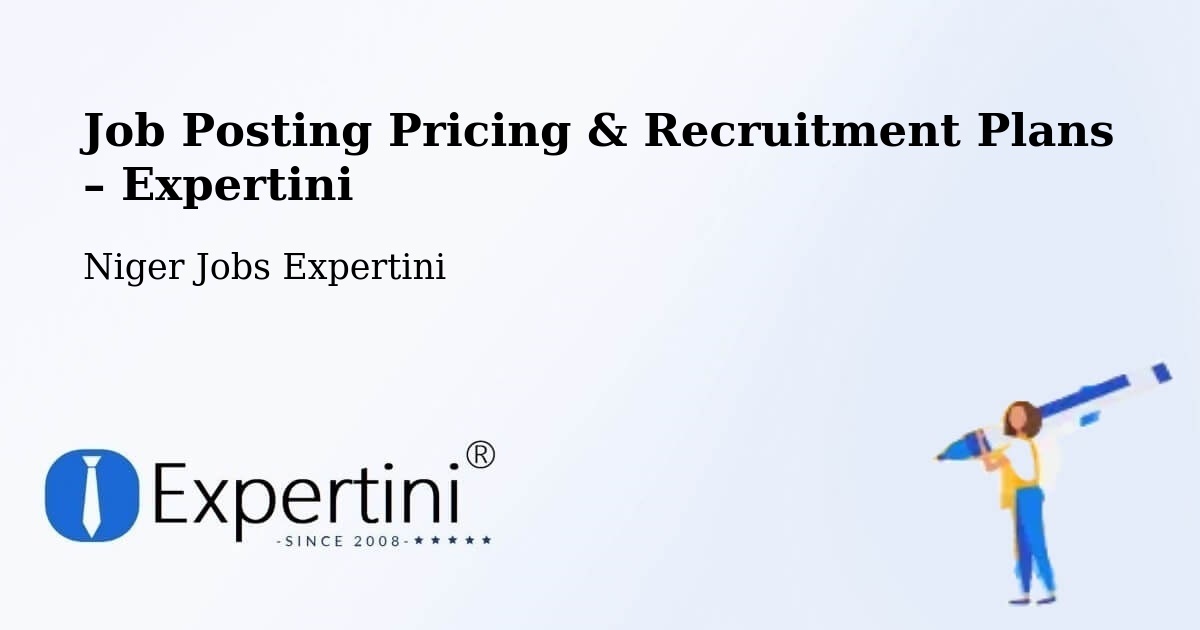 Job Posting Pricing & Recruitment Plans – Dosso - Dosso, Niger Jobs Expertini